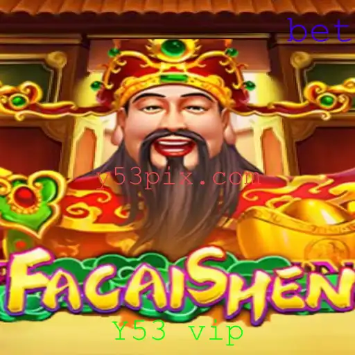 Descubra o Mundo Fascinante de FaCaiShen: O Jogo Estrela Y53 VIP